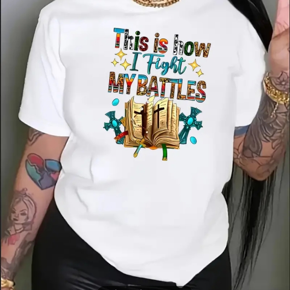 Christian tee shirt. This is how I fight my battles.